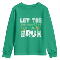 Let The Shenanigans Begin Bruh Funny St. Patricks Day Youth Sweatshirt