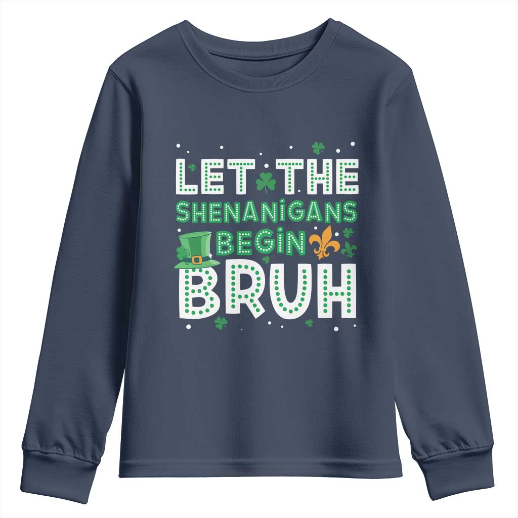 Let The Shenanigans Begin Bruh Funny St. Patricks Day Youth Sweatshirt