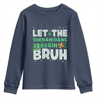 Let The Shenanigans Begin Bruh Funny St. Patricks Day Youth Sweatshirt