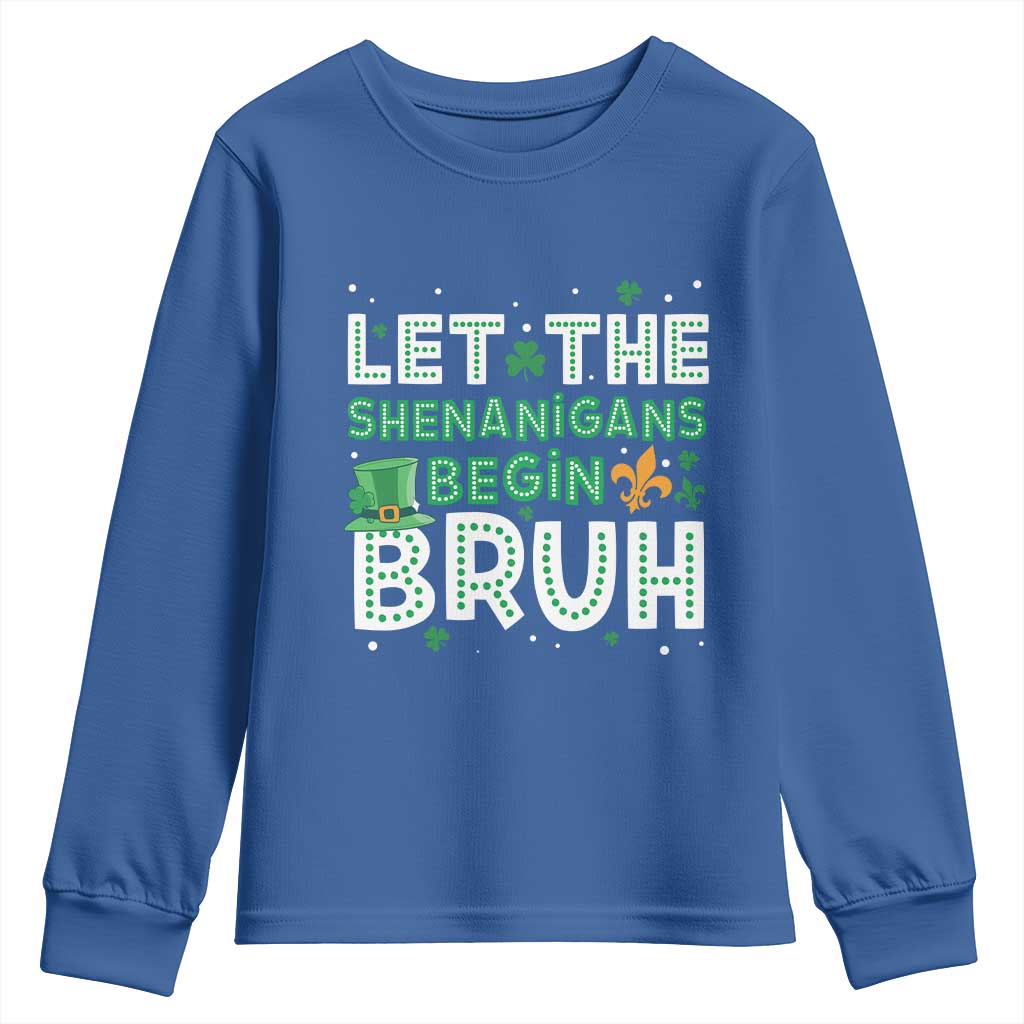 Let The Shenanigans Begin Bruh Funny St. Patricks Day Youth Sweatshirt