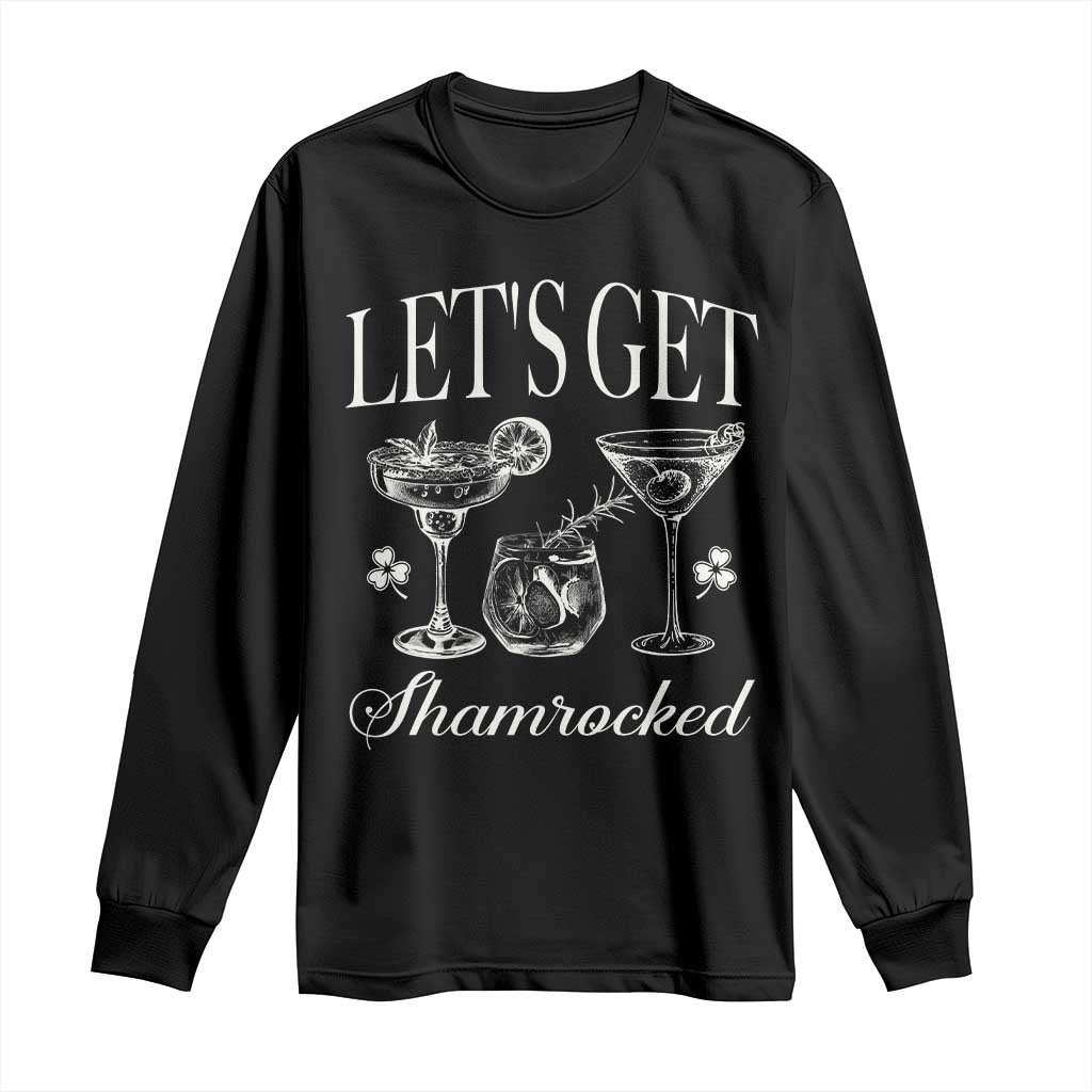 St Patricks Day Cocktail Long Sleeve Shirt Lets Get Shamrocked
