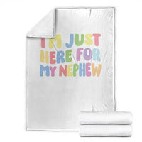 Im Just Here For My Nephew Throw Blanket Gift For Aunt From Nephew