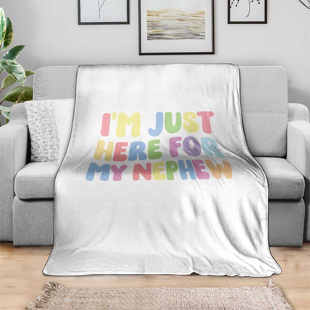 Im Just Here For My Nephew Throw Blanket Gift For Aunt From Nephew