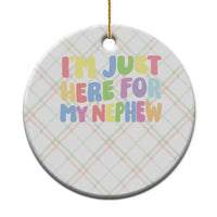 Im Just Here For My Nephew Ceramic Ornament Gift For Aunt From Nephew