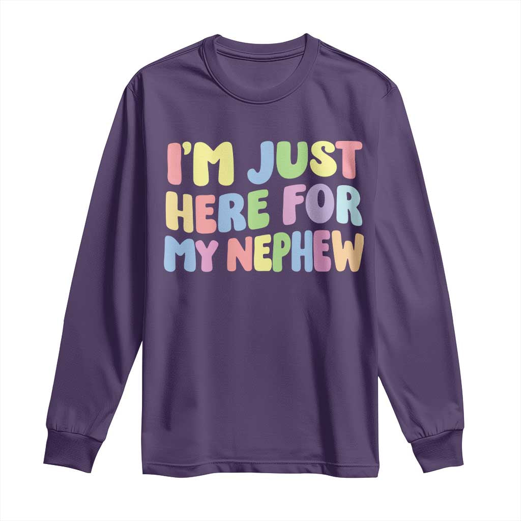 Im Just Here For My Nephew Long Sleeve Shirt Gift For Aunt From Nephew