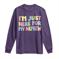 Im Just Here For My Nephew Long Sleeve Shirt Gift For Aunt From Nephew