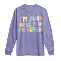 Im Just Here For My Nephew Long Sleeve Shirt Gift For Aunt From Nephew