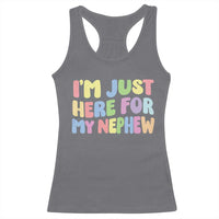 Im Just Here For My Nephew Racerback Tank Top Gift For Aunt From Nephew