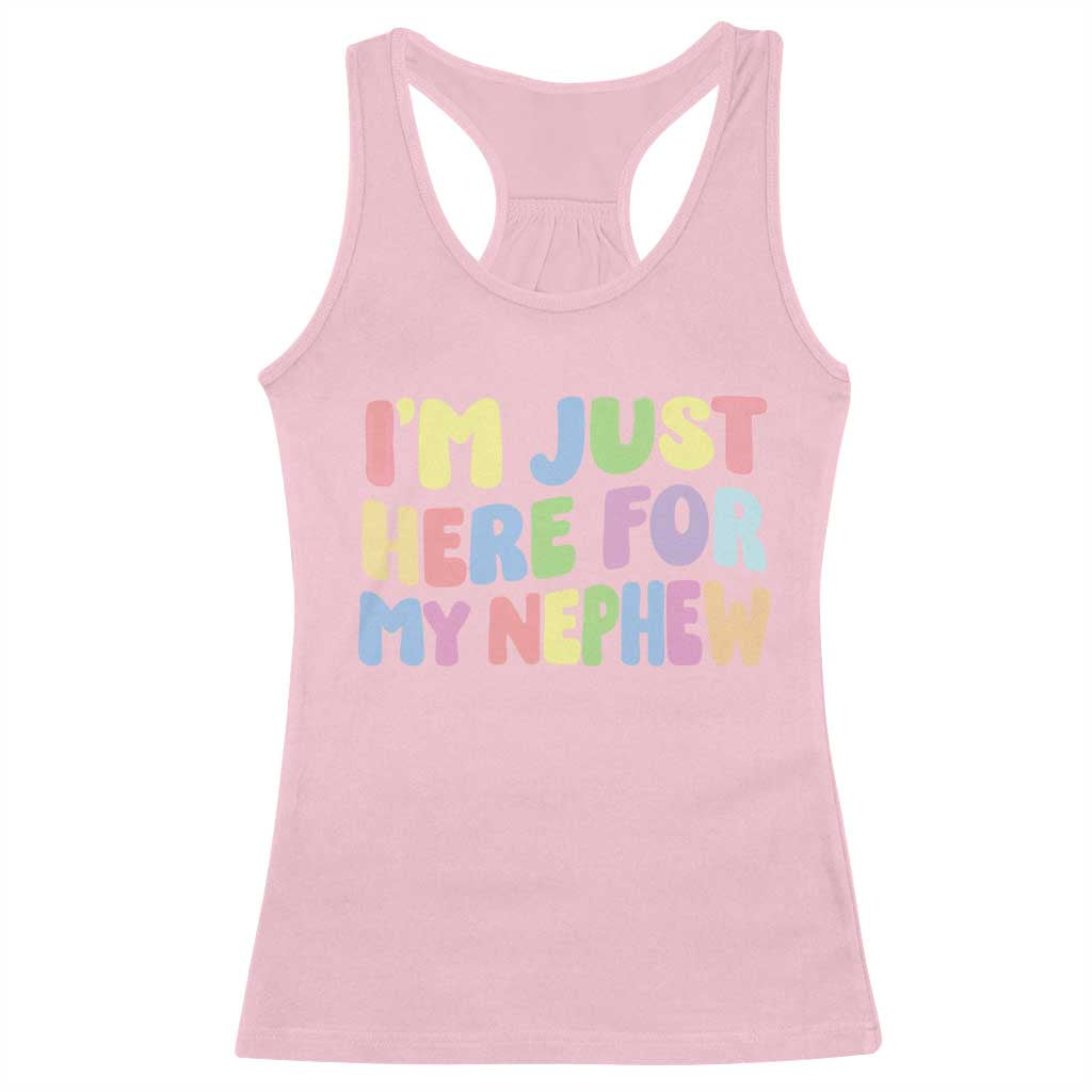 Im Just Here For My Nephew Racerback Tank Top Gift For Aunt From Nephew