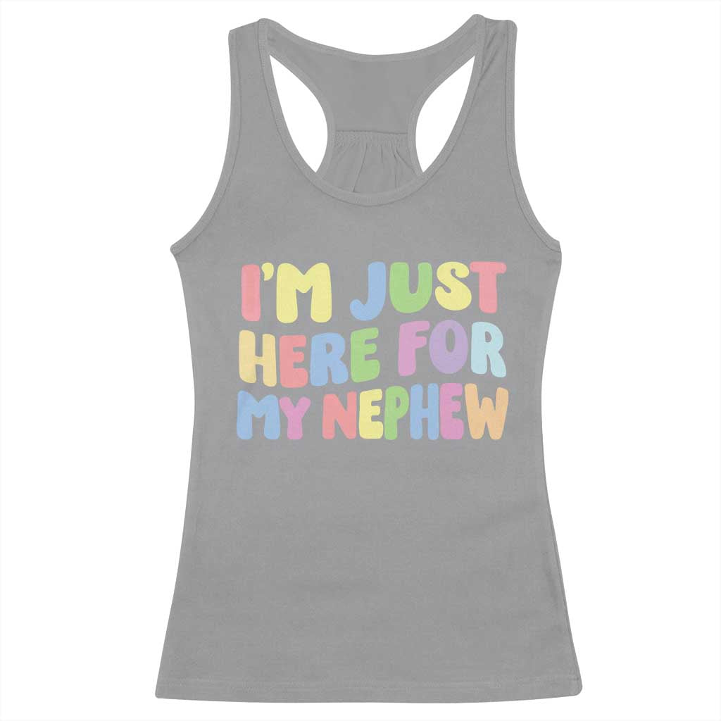 Im Just Here For My Nephew Racerback Tank Top Gift For Aunt From Nephew