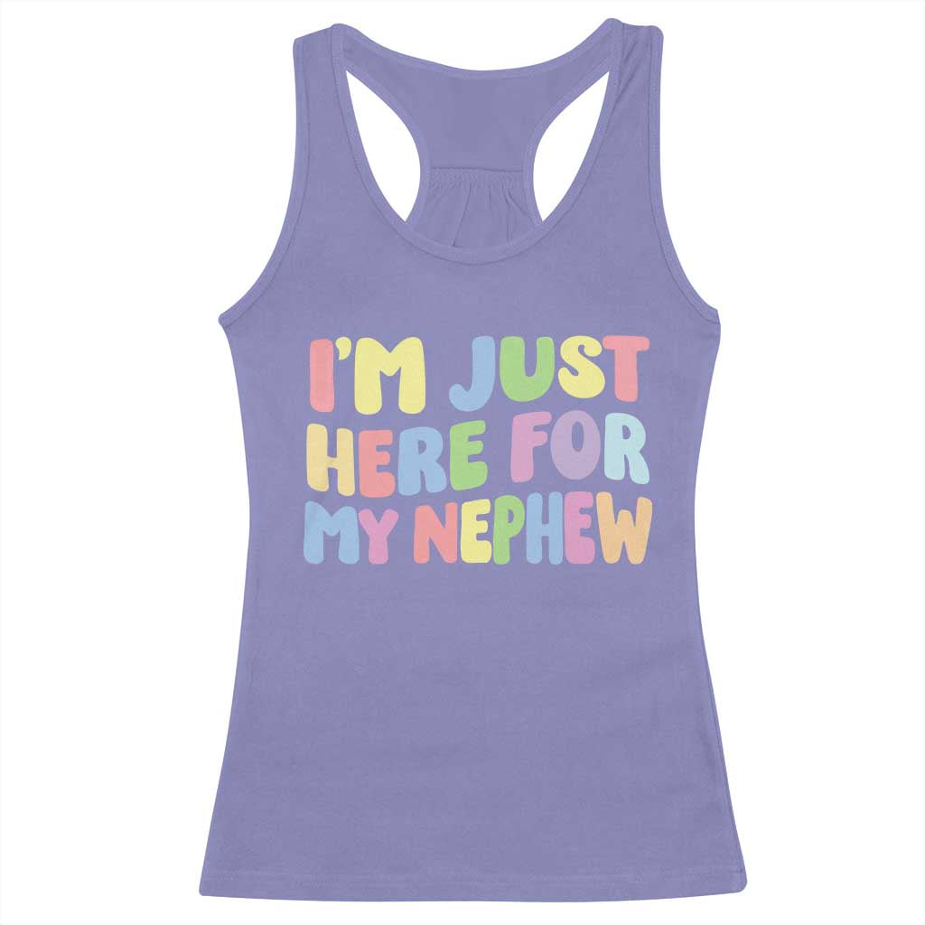 Im Just Here For My Nephew Racerback Tank Top Gift For Aunt From Nephew