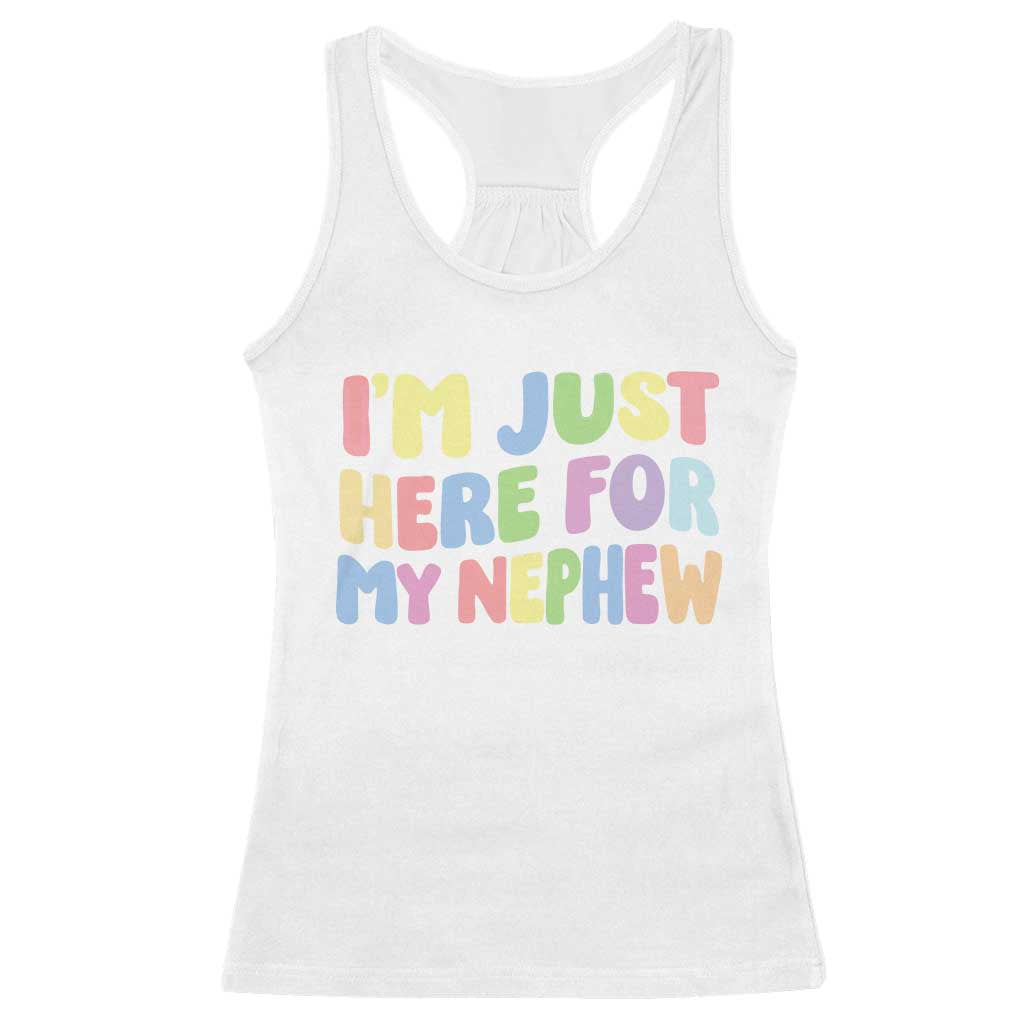 Im Just Here For My Nephew Racerback Tank Top Gift For Aunt From Nephew