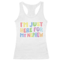 Im Just Here For My Nephew Racerback Tank Top Gift For Aunt From Nephew