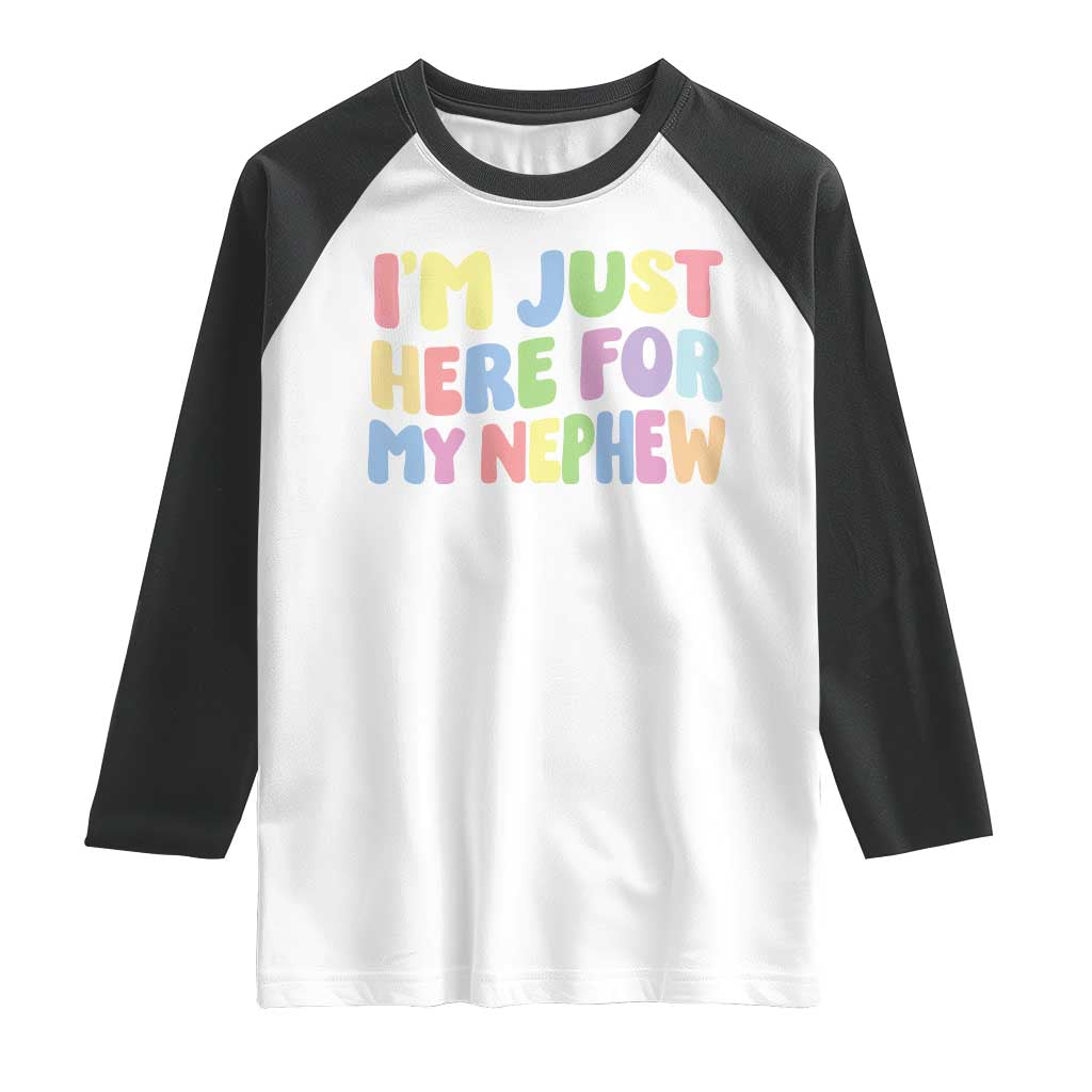 Im Just Here For My Nephew Raglan Shirt Gift For Aunt From Nephew