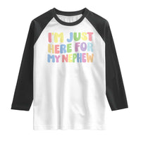 Im Just Here For My Nephew Raglan Shirt Gift For Aunt From Nephew