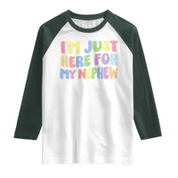 Im Just Here For My Nephew Raglan Shirt Gift For Aunt From Nephew