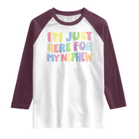 Im Just Here For My Nephew Raglan Shirt Gift For Aunt From Nephew