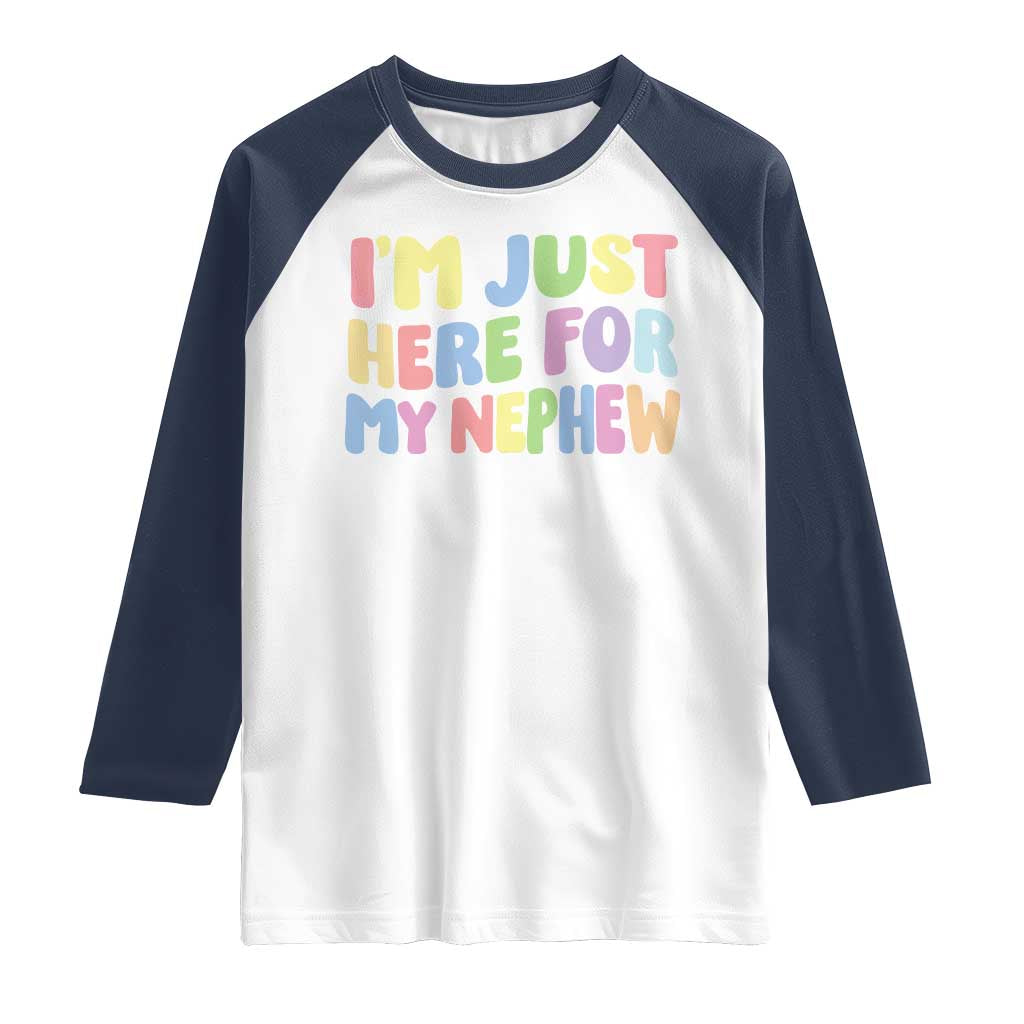 Im Just Here For My Nephew Raglan Shirt Gift For Aunt From Nephew