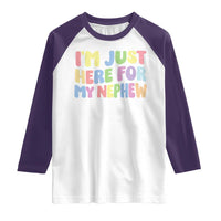 Im Just Here For My Nephew Raglan Shirt Gift For Aunt From Nephew