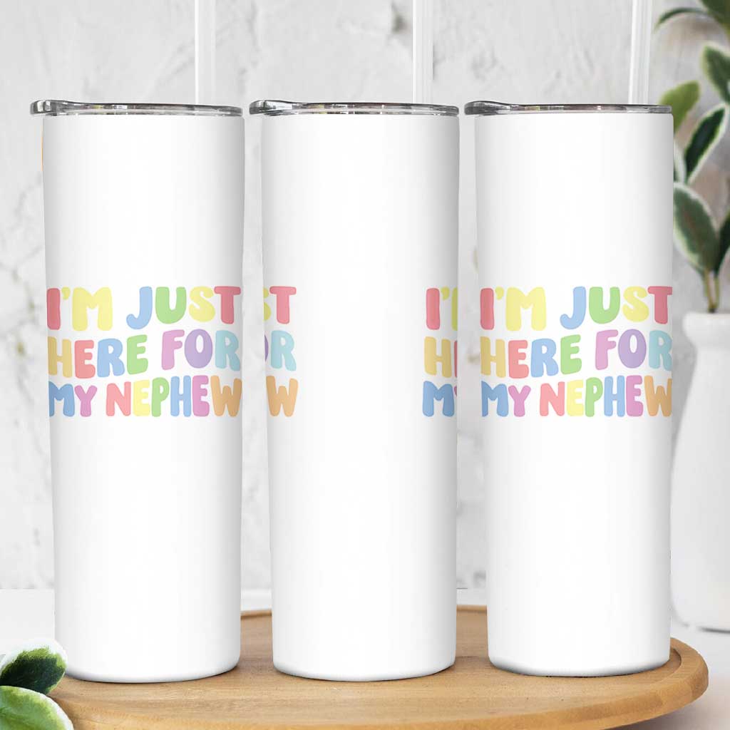 Im Just Here For My Nephew Skinny Tumbler Gift For Aunt From Nephew