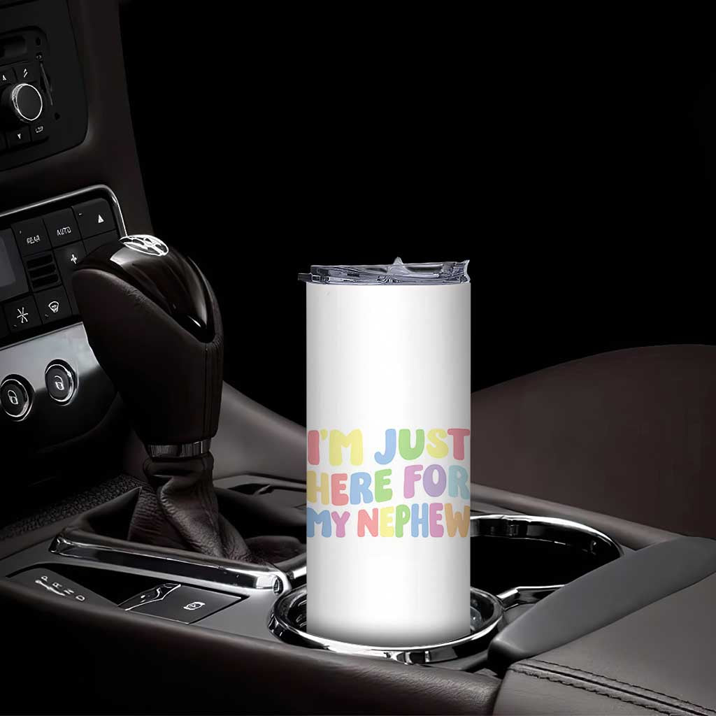 Im Just Here For My Nephew Skinny Tumbler Gift For Aunt From Nephew