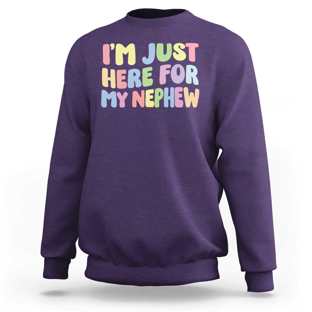 Im Just Here For My Nephew Sweatshirt Gift For Aunt From Nephew