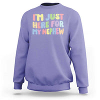 Im Just Here For My Nephew Sweatshirt Gift For Aunt From Nephew