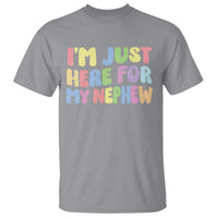 Im Just Here For My Nephew T Shirt Gift For Aunt From Nephew