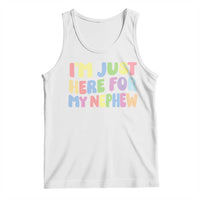 Im Just Here For My Nephew Tank Top Gift For Aunt From Nephew