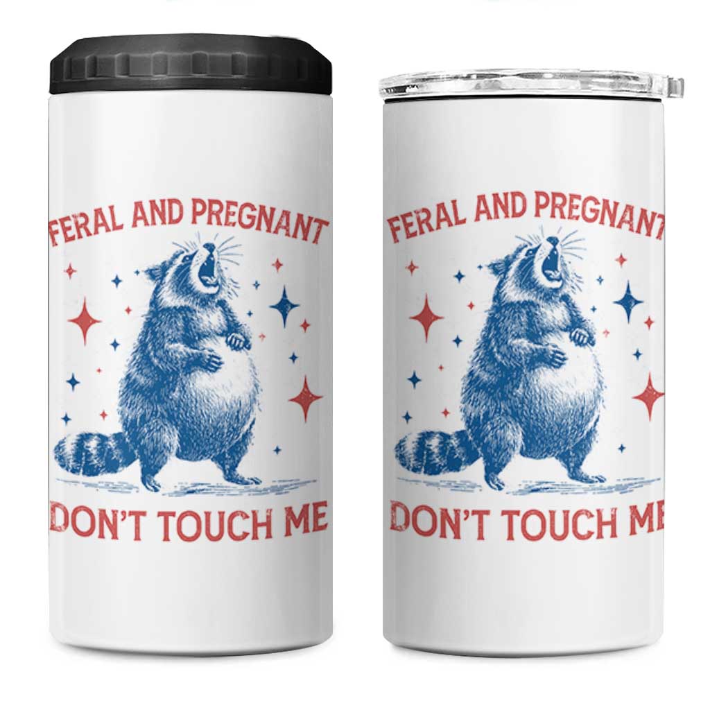 Pregnant Racoon 4 in 1 Can Cooler Tumbler Feral And Pregnant Dont Touch Me Pregnancy Humor