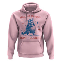 Pregnant Racoon Hoodie Feral And Pregnant Dont Touch Me Pregnancy Humor