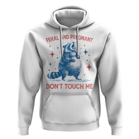 Pregnant Racoon Hoodie Feral And Pregnant Dont Touch Me Pregnancy Humor