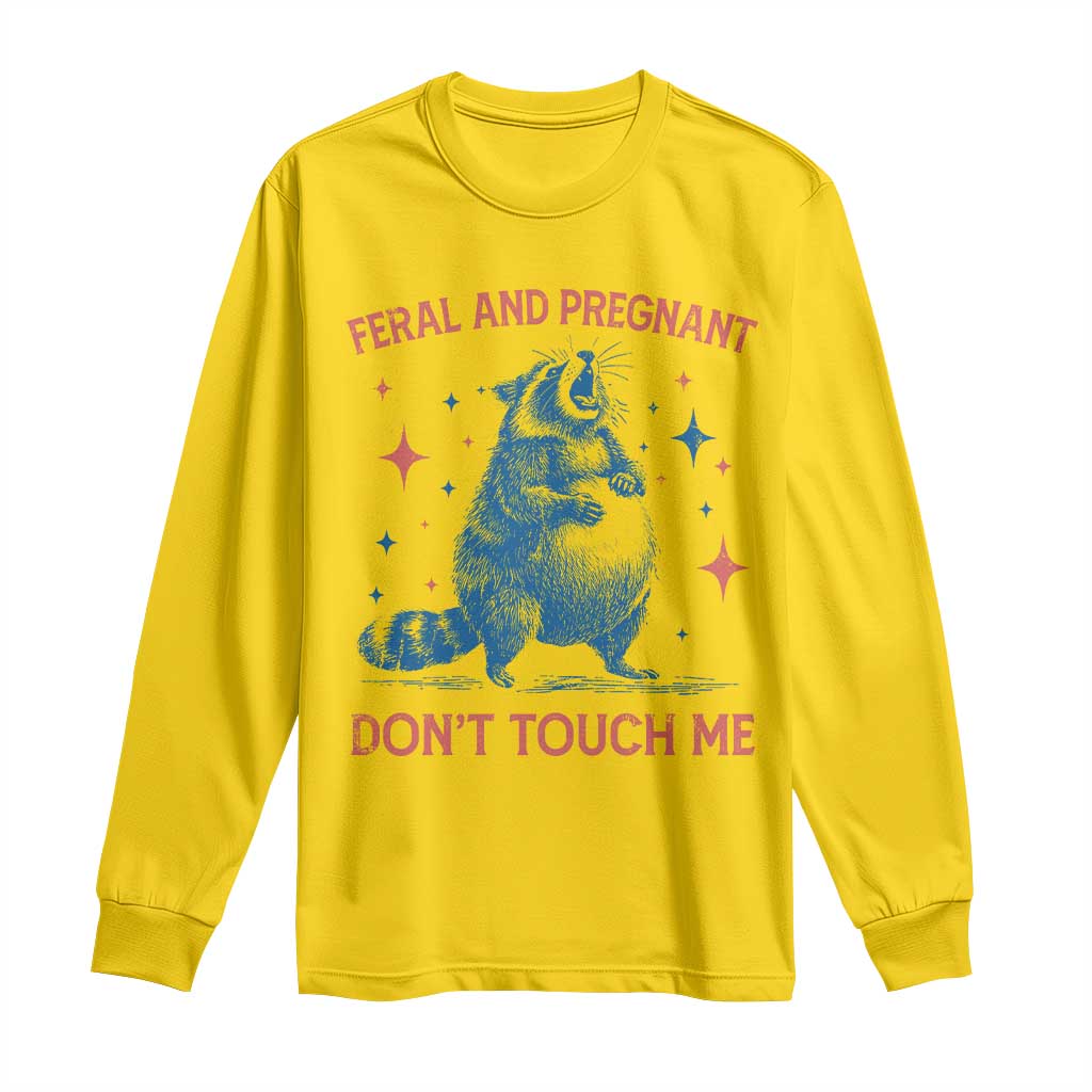 Pregnant Racoon Long Sleeve Shirt Feral And Pregnant Dont Touch Me Pregnancy Humor