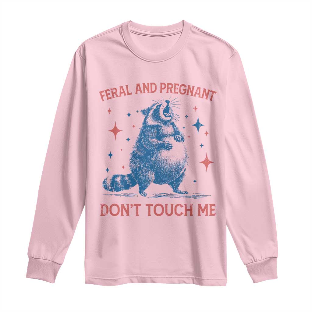Pregnant Racoon Long Sleeve Shirt Feral And Pregnant Dont Touch Me Pregnancy Humor