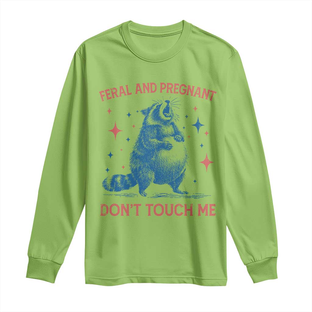 Pregnant Racoon Long Sleeve Shirt Feral And Pregnant Dont Touch Me Pregnancy Humor
