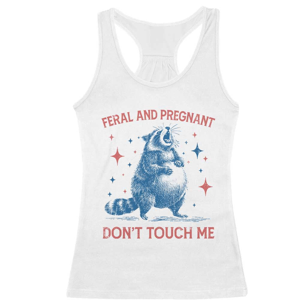 Pregnant Racoon Racerback Tank Top Feral And Pregnant Dont Touch Me Pregnancy Humor
