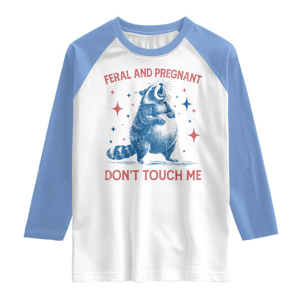 Pregnant Racoon Raglan Shirt Feral And Pregnant Dont Touch Me Pregnancy Humor