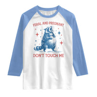 Pregnant Racoon Raglan Shirt Feral And Pregnant Dont Touch Me Pregnancy Humor