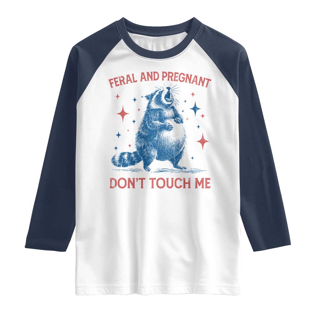 Pregnant Racoon Raglan Shirt Feral And Pregnant Dont Touch Me Pregnancy Humor
