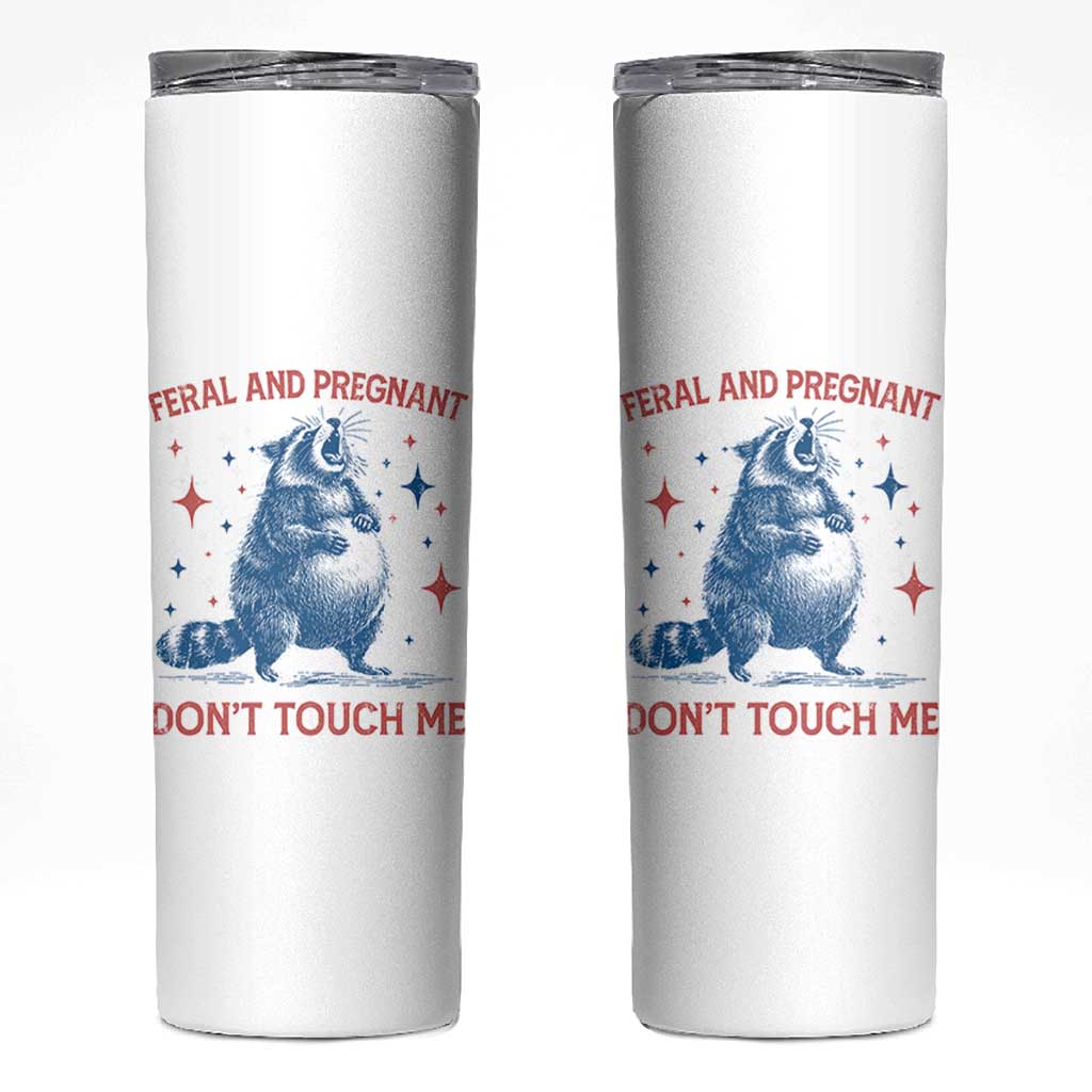 Pregnant Racoon Skinny Tumbler Feral And Pregnant Dont Touch Me Pregnancy Humor