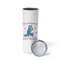 Pregnant Racoon Skinny Tumbler Feral And Pregnant Dont Touch Me Pregnancy Humor