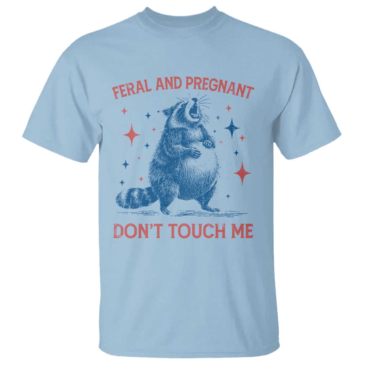 Pregnant Racoon T Shirt Feral And Pregnant Dont Touch Me Pregnancy Humor