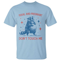 Pregnant Racoon T Shirt Feral And Pregnant Dont Touch Me Pregnancy Humor