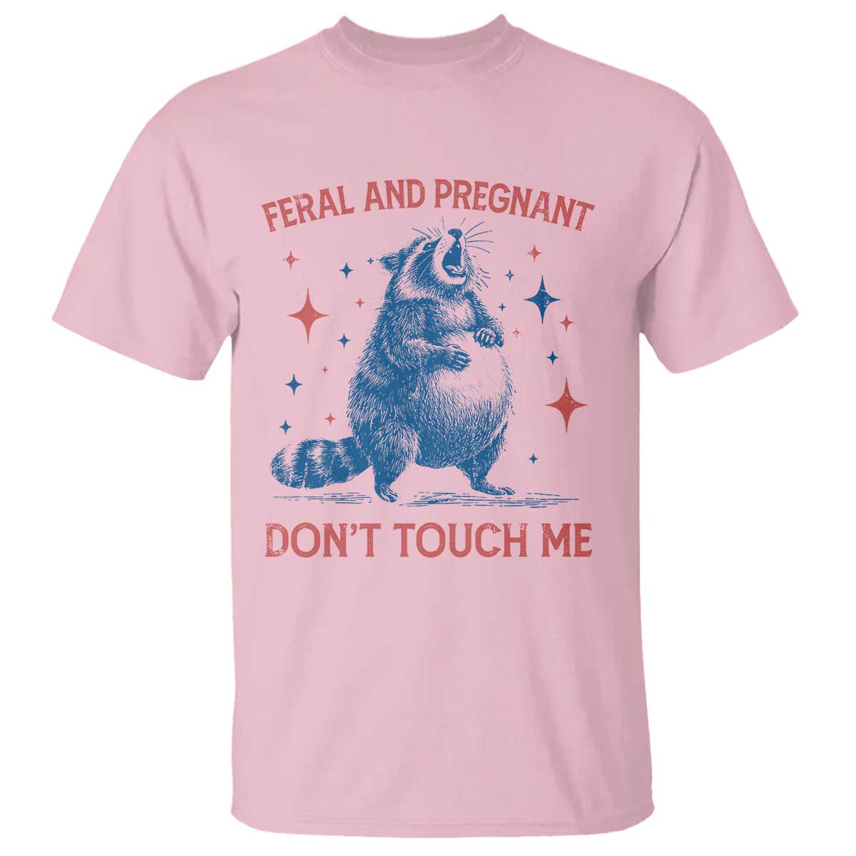Pregnant Racoon T Shirt Feral And Pregnant Dont Touch Me Pregnancy Humor