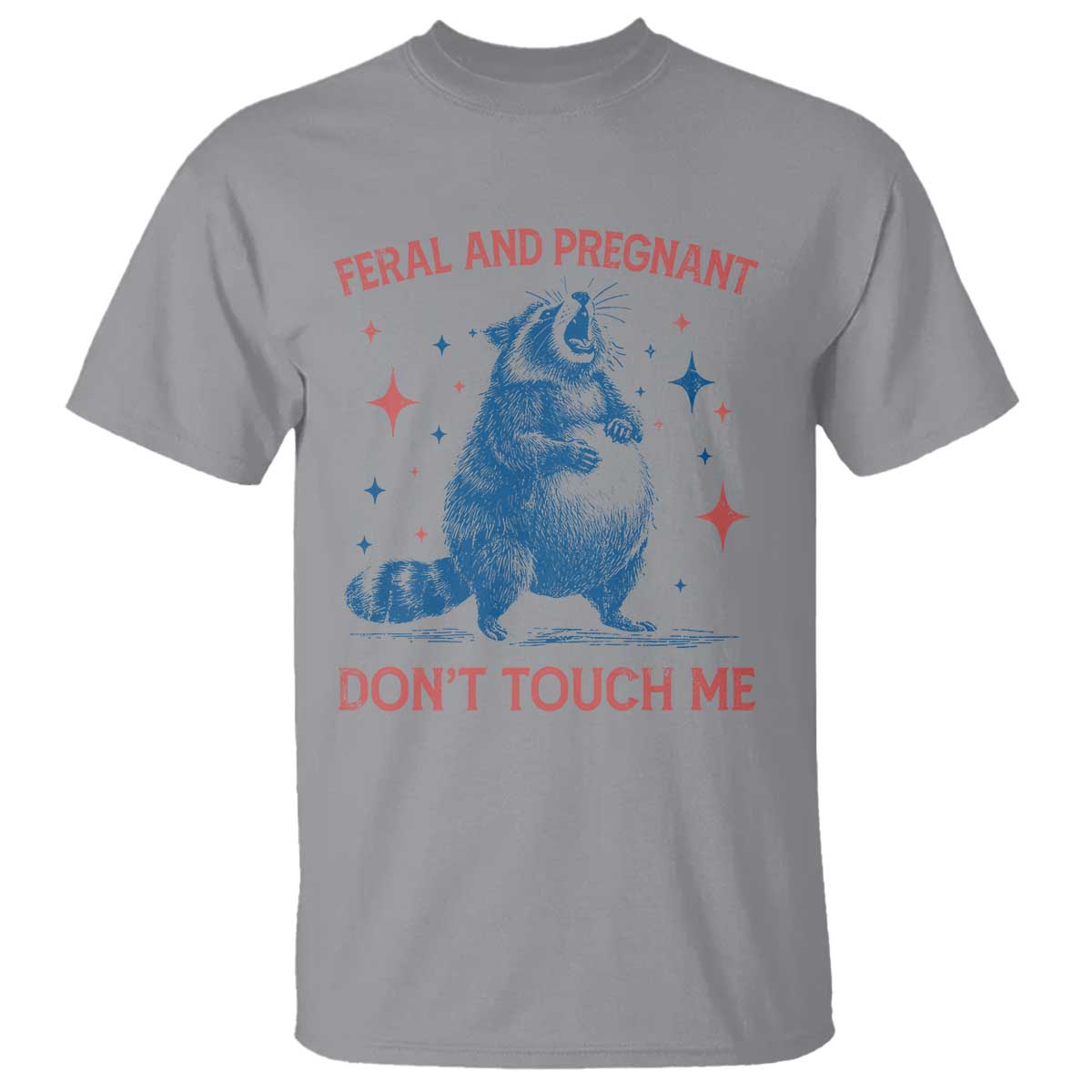 Pregnant Racoon T Shirt Feral And Pregnant Dont Touch Me Pregnancy Humor