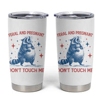 Pregnant Racoon Tumbler Cup Feral And Pregnant Dont Touch Me Pregnancy Humor