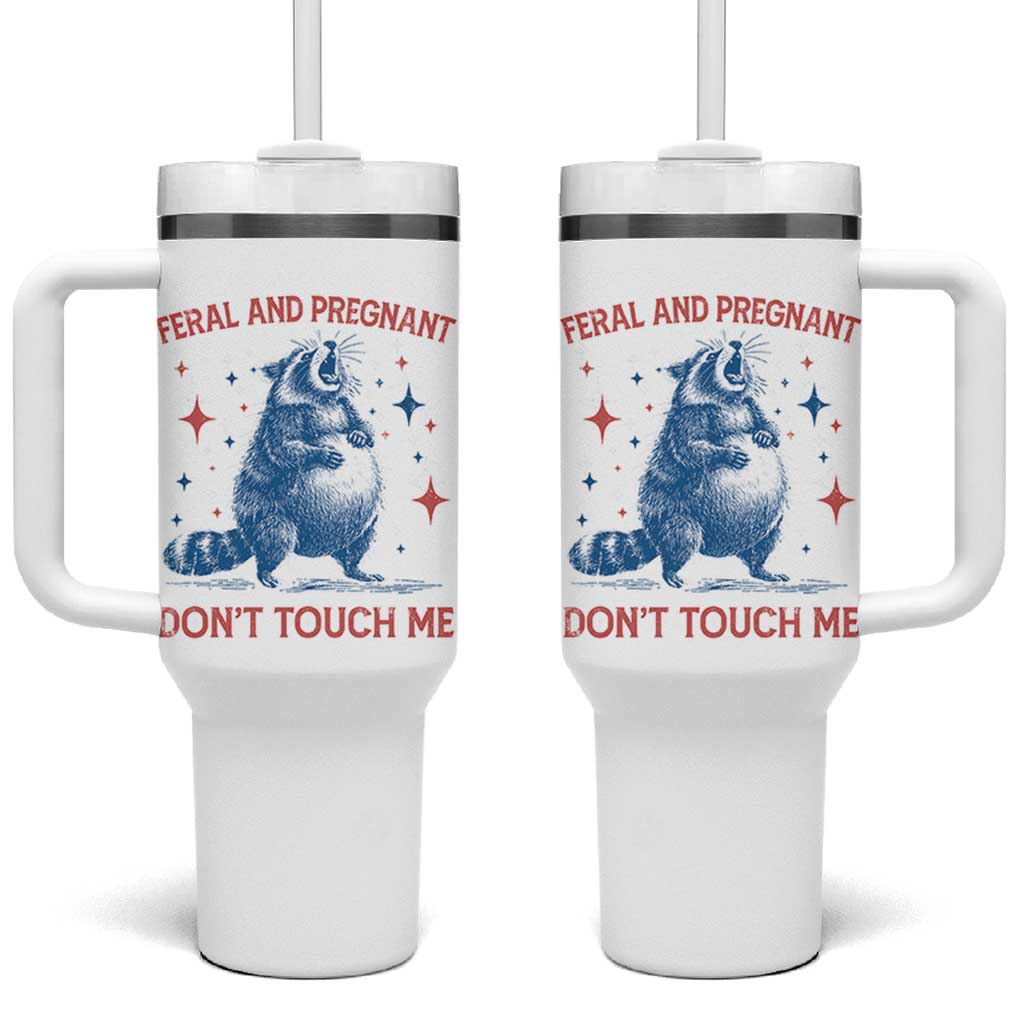Pregnant Racoon Tumbler With Handle Feral And Pregnant Dont Touch Me Pregnancy Humor