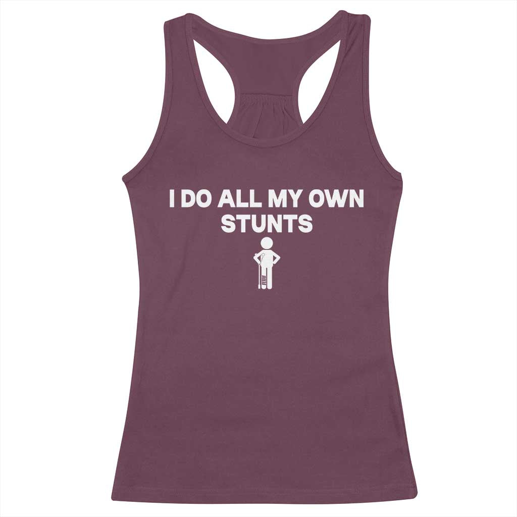 Funny Injury Leg Racerback Tank Top I Do All My Own Stunts Broken Leg Get Well Gift