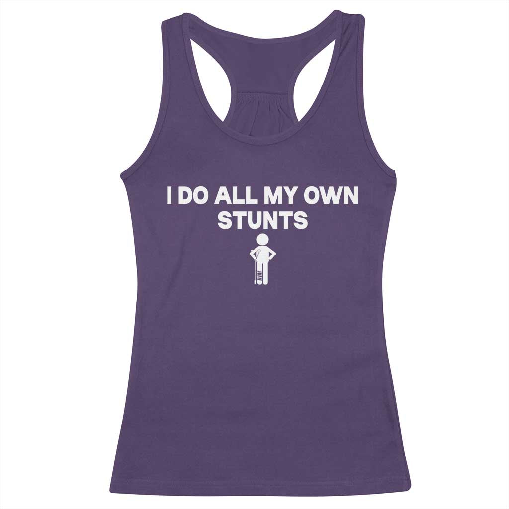 Funny Injury Leg Racerback Tank Top I Do All My Own Stunts Broken Leg Get Well Gift