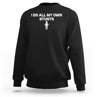 Funny Injury Leg Sweatshirt I Do All My Own Stunts Broken Leg Get Well Gift
